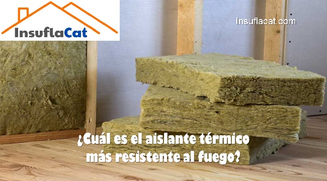 cuál es el aislante térmico más resistente al fuego